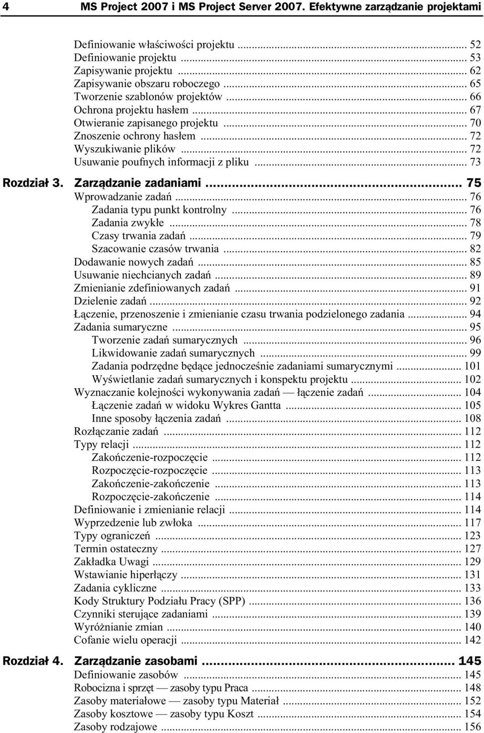 .. 72 Usuwanie poufnych informacji z pliku... 73 Rozdzia 3. Zarz dzanie zadaniami... 75 Wprowadzanie zada... 76 Zadania typu punkt kontrolny... 76 Zadania zwyk e... 78 Czasy trwania zada.