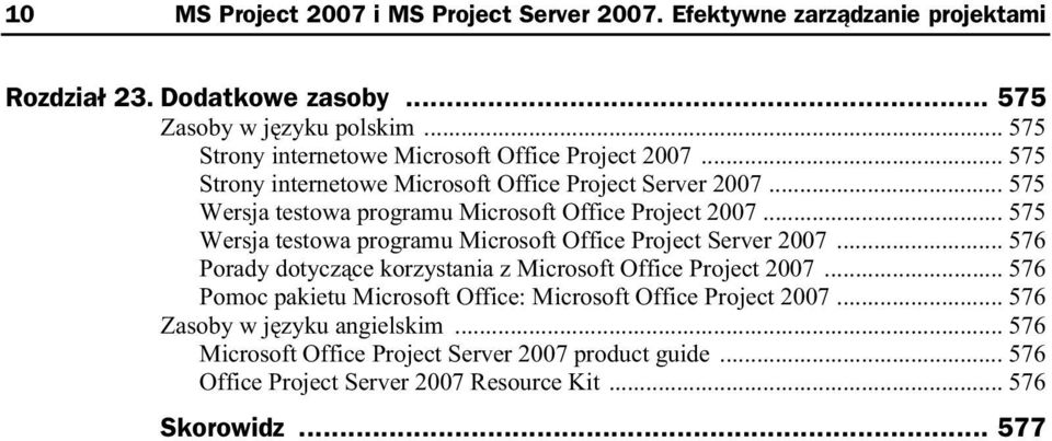 .. 575 Wersja testowa programu Microsoft Office Project 2007... 575 Wersja testowa programu Microsoft Office Project Server 2007.