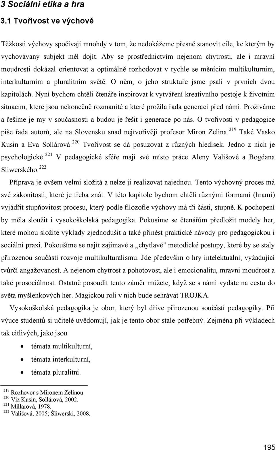 O něm, o jeho struktuře jsme psali v prvních dvou kapitolách.