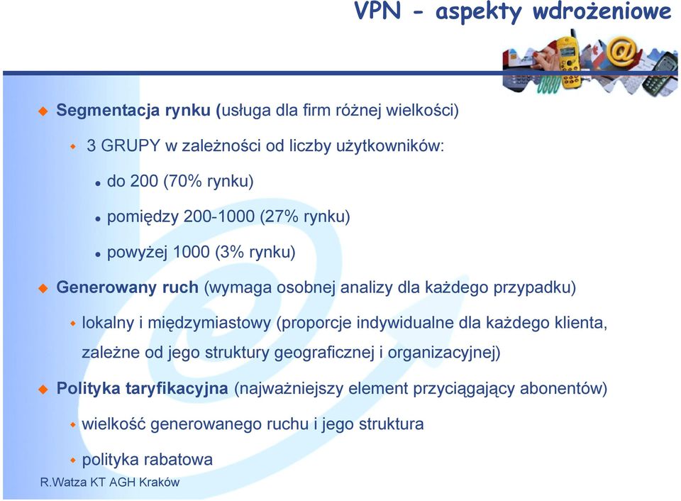 lokalny i międzymiastowy (proporcje indywidualne dla każdego klienta, zależne od jego struktury geograficznej i organizacyjnej)