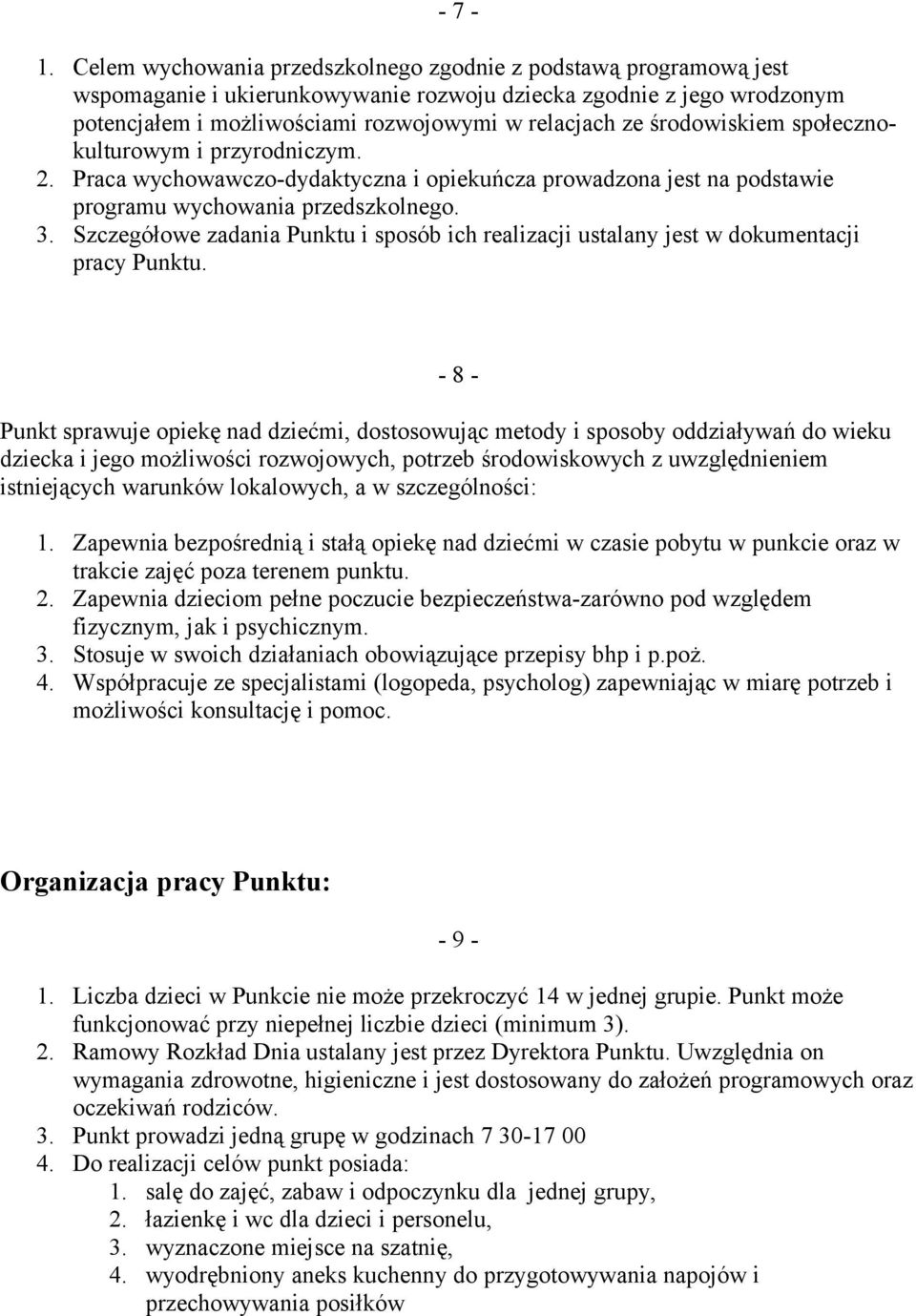 środowiskiem społecznokulturowym i przyrodniczym. 2. Praca wychowawczo-dydaktyczna i opiekuńcza prowadzona jest na podstawie programu wychowania przedszkolnego. 3.