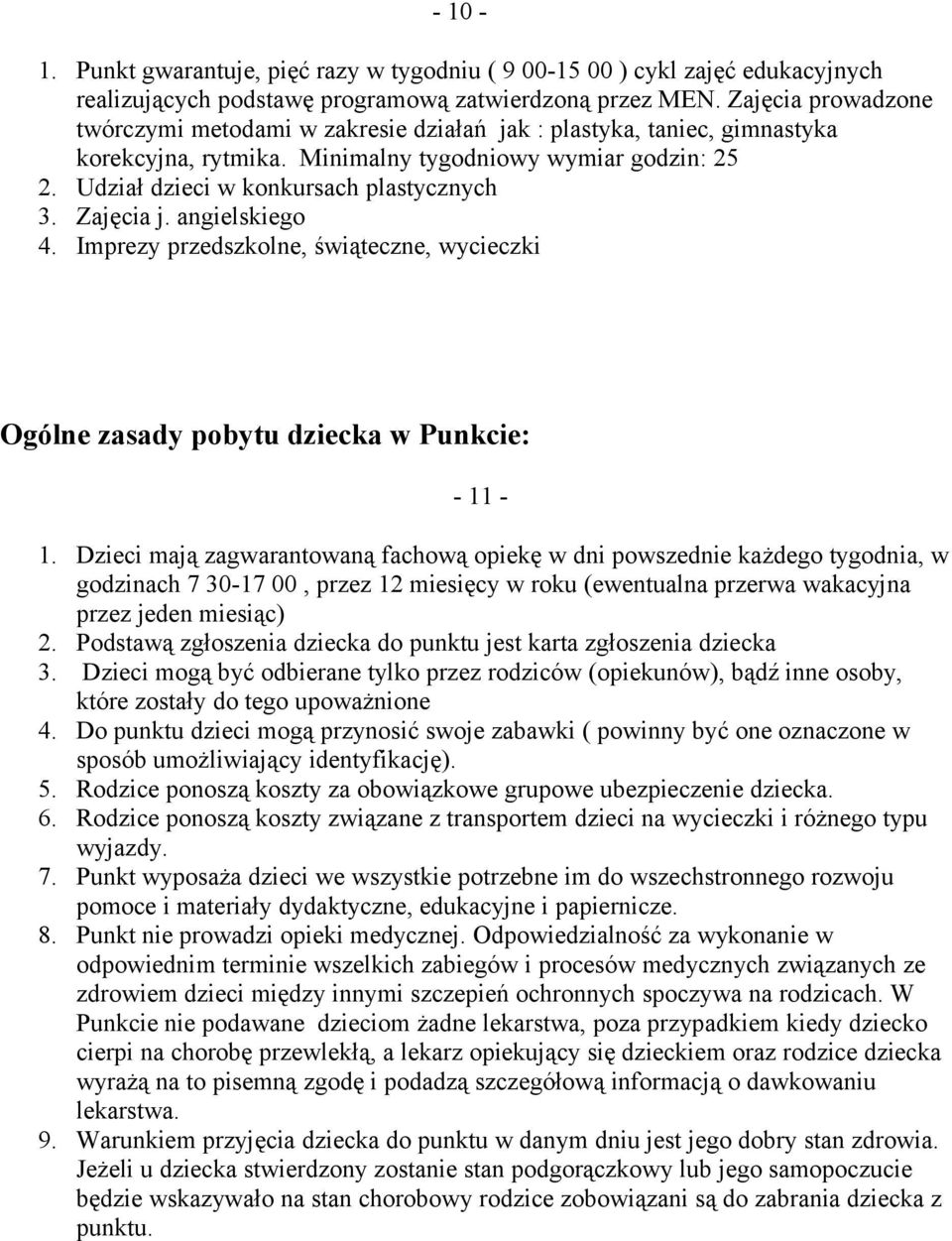 Zajęcia j. angielskiego 4. Imprezy przedszkolne, świąteczne, wycieczki Ogólne zasady pobytu dziecka w Punkcie: - 11-1.