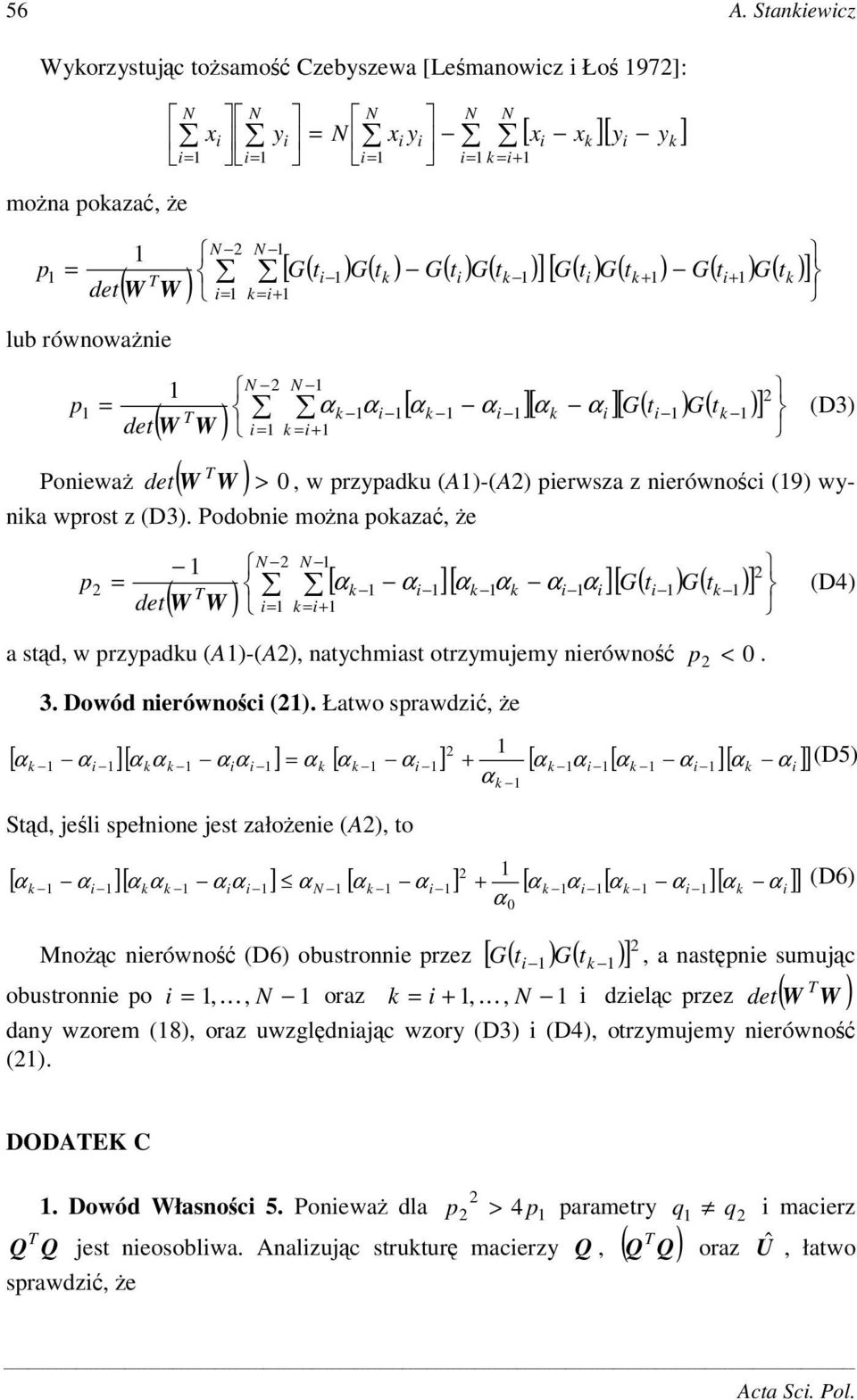 Podobne mona pokaza, e p [ ][ ][ G( t ) G( t )] ( W W ) k + k k k a std, w przypadku (A)-(A), natychmast otrzymujemy nerówno p < 0. 3. Dowód nerównoc ().