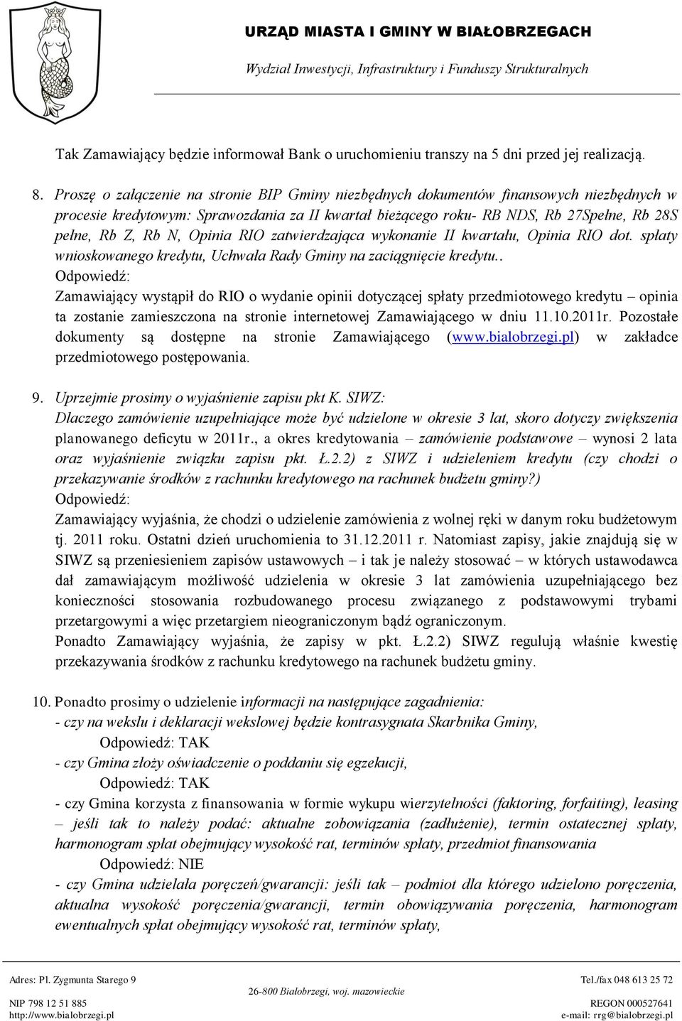 N, Opinia RIO zatwierdzająca wykonanie II kwartału, Opinia RIO dot. spłaty wnioskowanego kredytu, Uchwała Rady Gminy na zaciągnięcie kredytu.