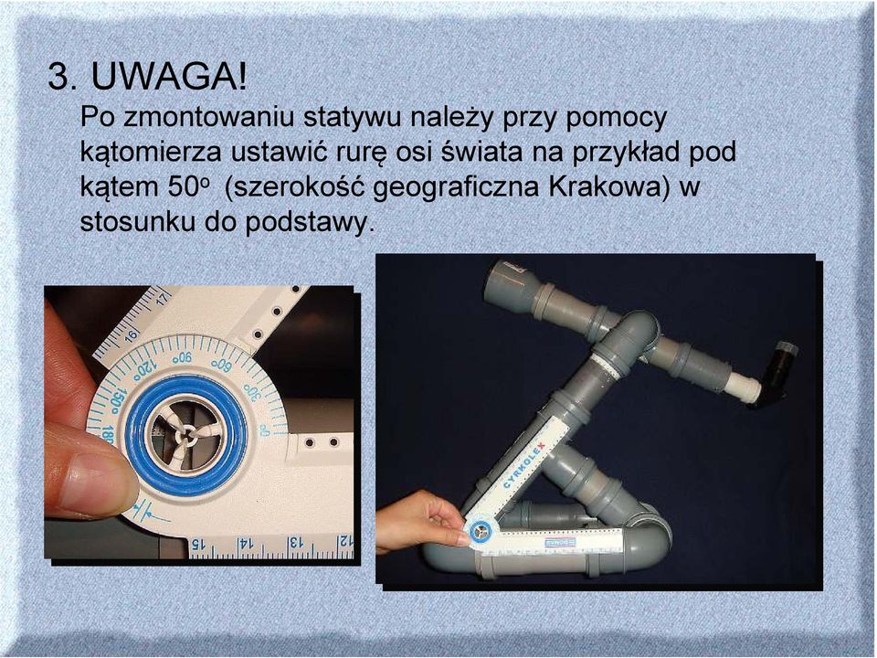 kątomierza ustawić rurę osi świata na