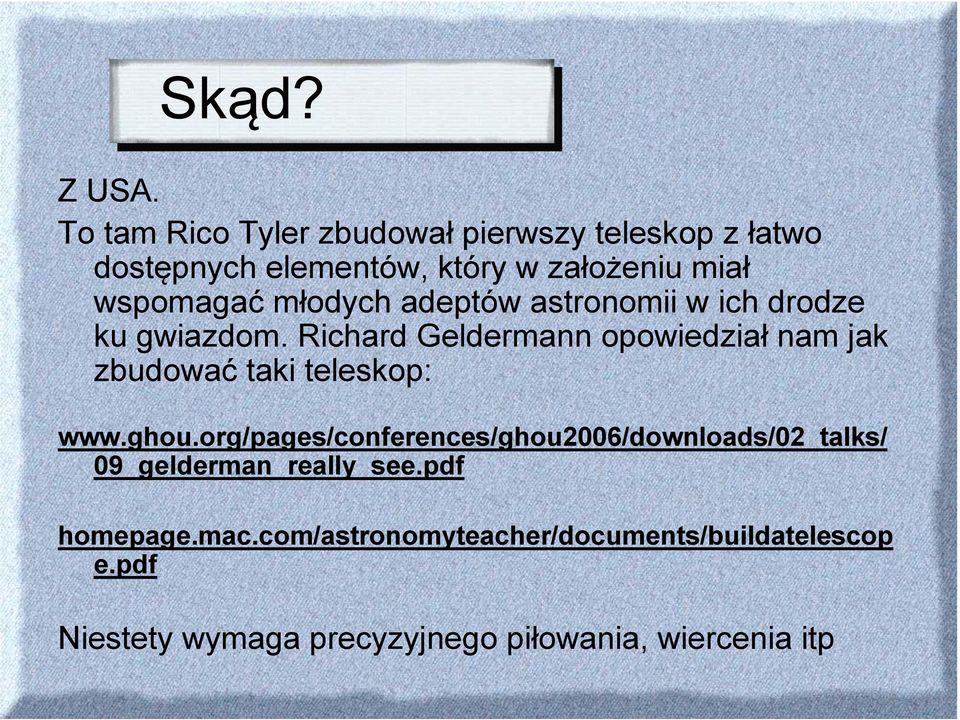 młodych adeptów astronomii w ich drodze ku gwiazdom.