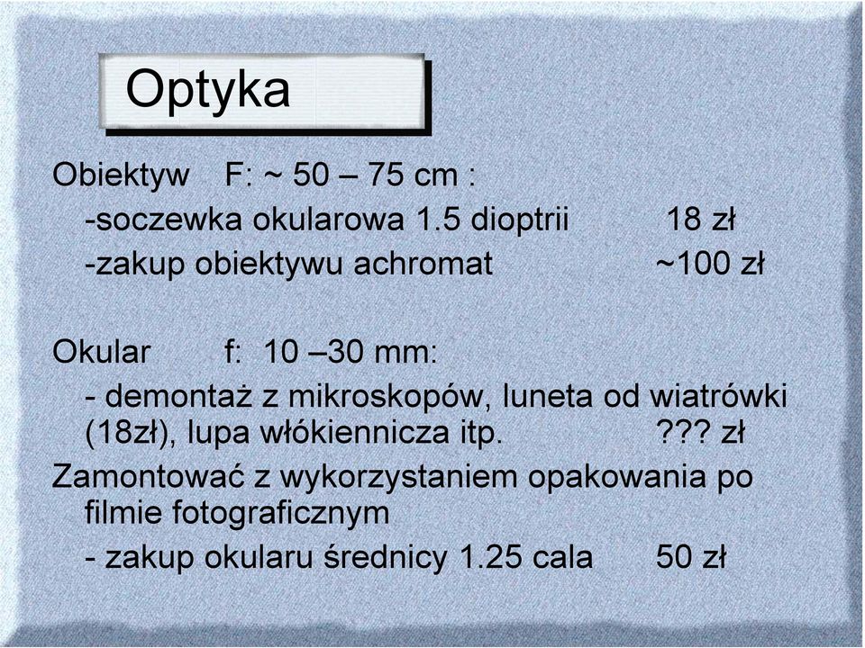 demontaż z mikroskopów, luneta od wiatrówki (18zł), lupa włókiennicza itp.