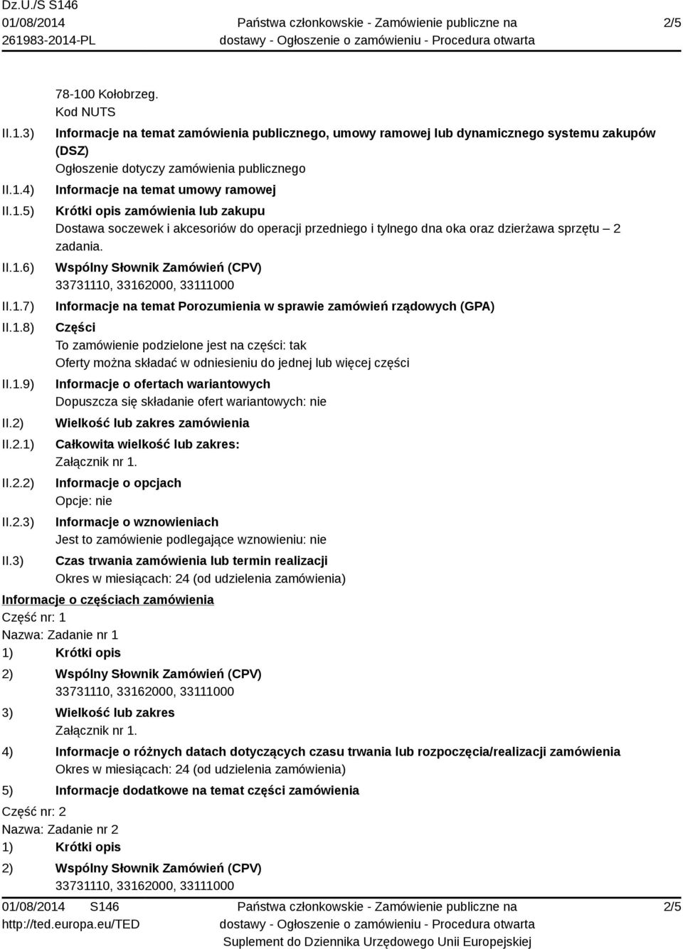zamówienia lub zakupu Dostawa soczewek i akcesoriów do operacji przedniego i tylnego dna oka oraz dzierżawa sprzętu 2 zadania.