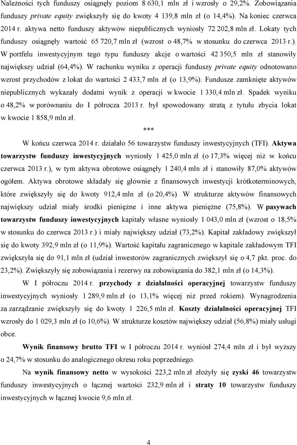 W portfelu inwestycyjnym tego typu funduszy akcje o wartości 42 350,5 mln zł stanowiły największy udział (64,4%).