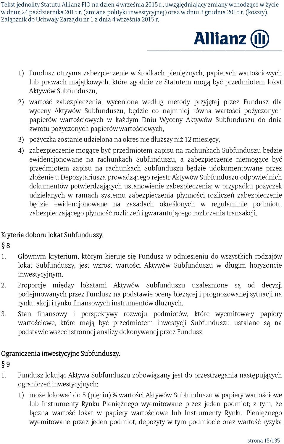 Subfunduszu do dnia zwrotu pożyczonych papierów wartościowych, 3) pożyczka zostanie udzielona na okres nie dłuższy niż 12 miesięcy, 4) zabezpieczenie mogące być przedmiotem zapisu na rachunkach