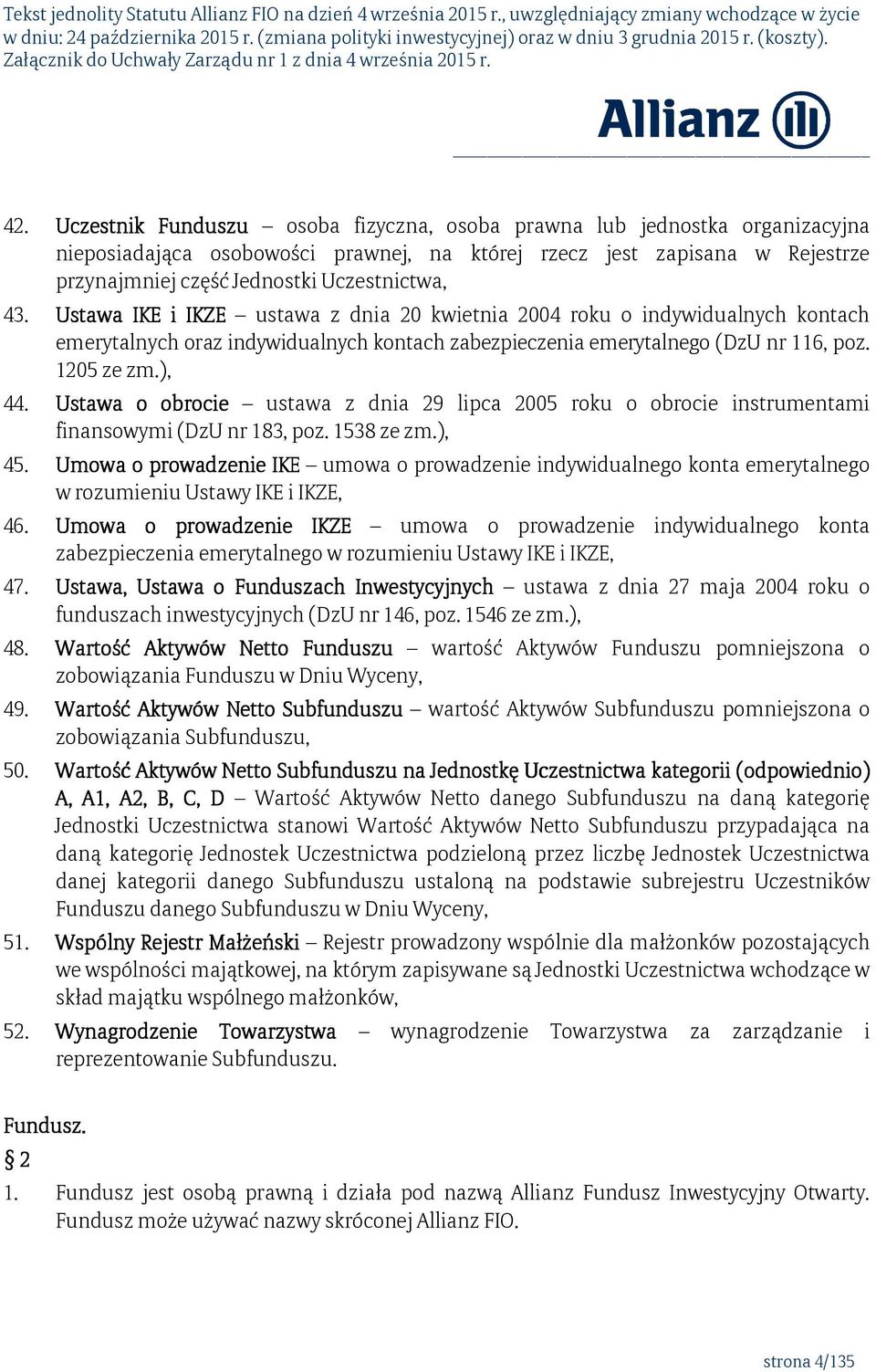 Ustawa o obrocie ustawa z dnia 29 lipca 2005 roku o obrocie instrumentami finansowymi (DzU nr 183, poz. 1538 ze zm.), 45.