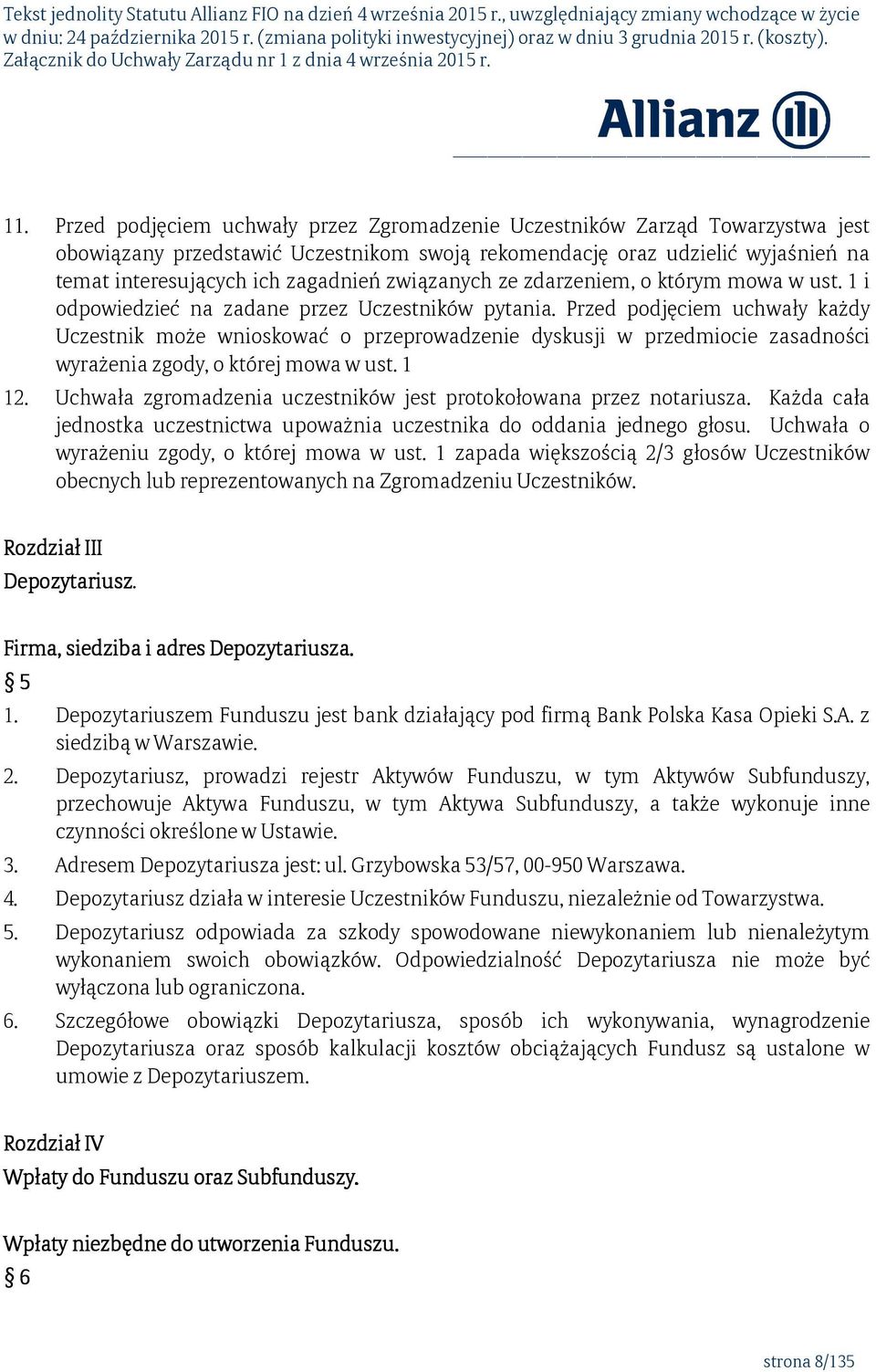 Przed podjęciem uchwały każdy Uczestnik może wnioskować o przeprowadzenie dyskusji w przedmiocie zasadności wyrażenia zgody, o której mowa w ust. 1 12.