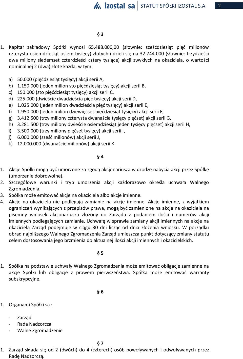 000 (pięćdziesiąt tysięcy) akcji serii A, b) 1.150.000 (jeden milion sto pięćdziesiąt tysięcy) akcji serii B, c) 150.000 (sto pięćdziesiąt tysięcy) akcji serii C, d) 225.