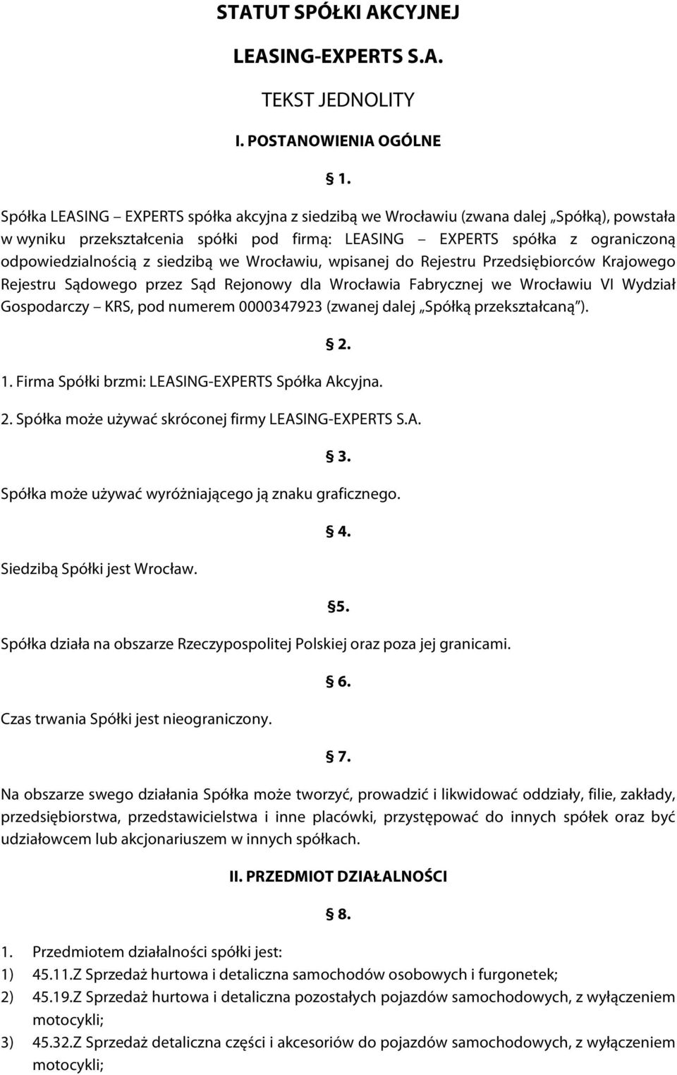 siedzibą we Wrocławiu, wpisanej do Rejestru Przedsiębiorców Krajowego Rejestru Sądowego przez Sąd Rejonowy dla Wrocławia Fabrycznej we Wrocławiu VI Wydział Gospodarczy KRS, pod numerem 0000347923