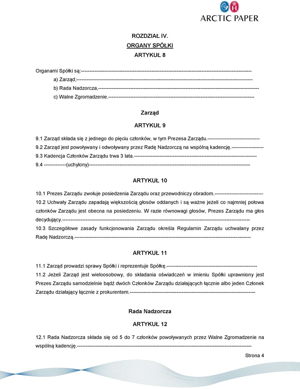 Zarząd;--------------------------------------------------------------------------------------------------------- b) Rada