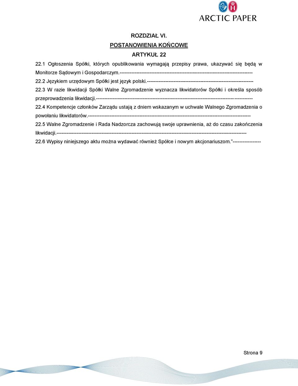 2 Językiem urzędowym Spółki jest język polski.---------------------------------------------------------------- 22.