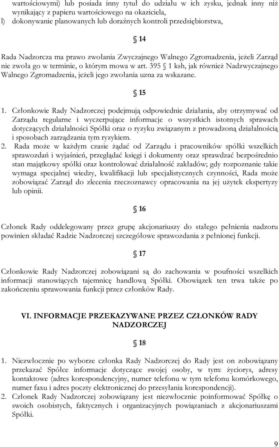 395 1 ksh, jak również Nadzwyczajnego Walnego Zgromadzenia, jeżeli jego zwołania uzna za wskazane. 15 1.