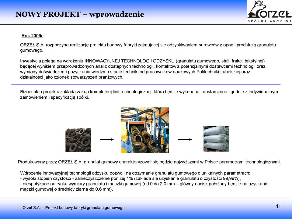 potencjalnymi dostawcami technologii oraz wymiany doświadczeń i pozyskania wiedzy o stanie techniki od pracowników naukowych Politechniki Lubelskiej oraz działalności jako członek stowarzyszeń
