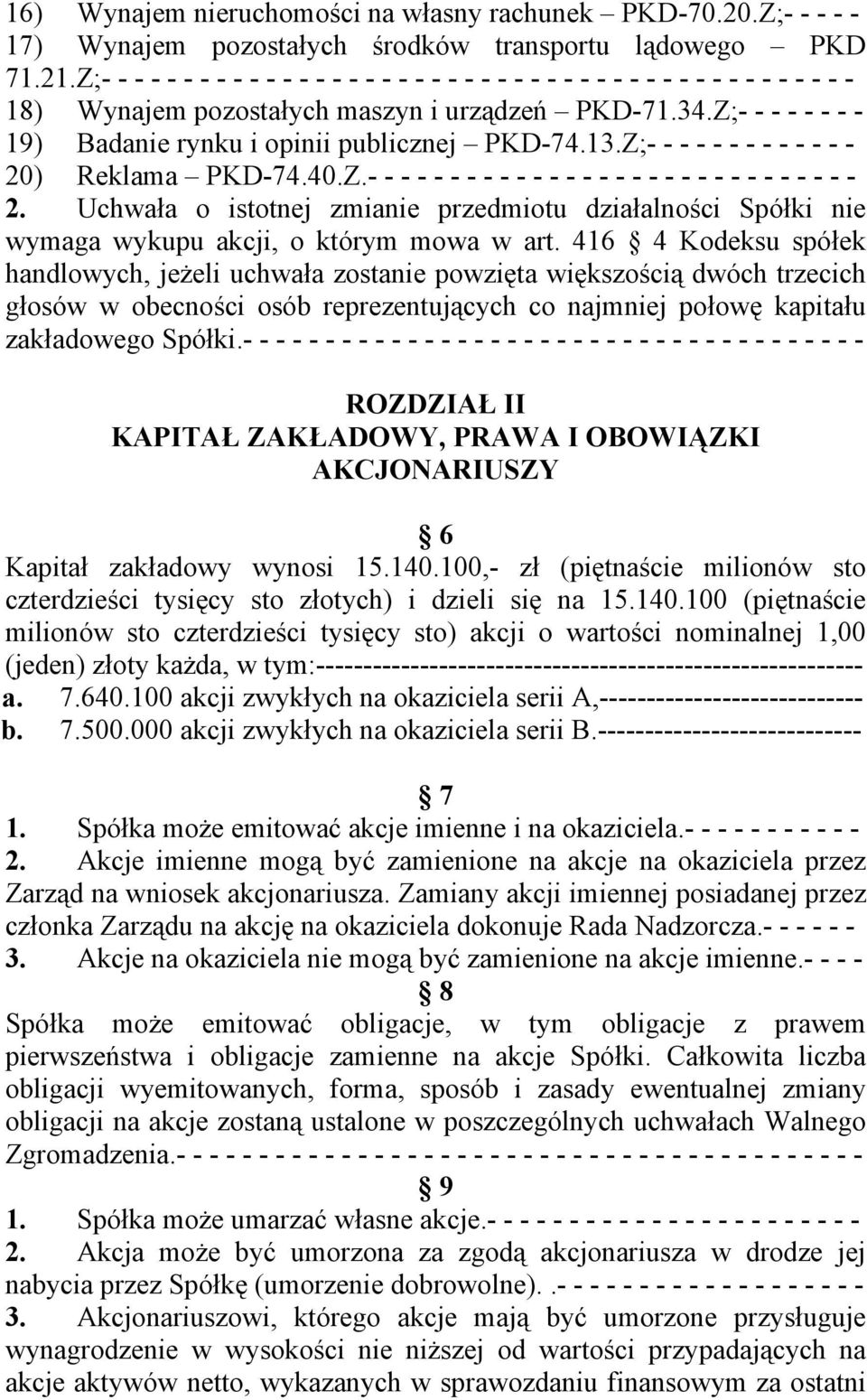 Z;- - - - - - - - 19) Badanie rynku i opinii publicznej PKD-74.13.Z;- - - - - - - - - - - - - 20) Reklama PKD-74.40.Z.- - - - - - - - - - - - - - - - - - - - - - - - - - - - - - 2.