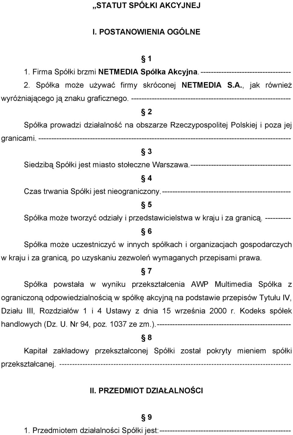 -------------------------------------------------------------------------------------------------- 3 Siedzibą Spółki jest miasto stołeczne Warszawa.