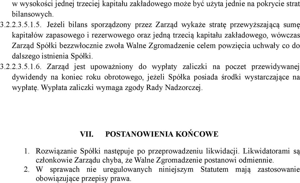 Walne Zgromadzenie celem powzięcia uchwały co do dalszego istnienia Spółki. 3.2.2.3.5.1.6.