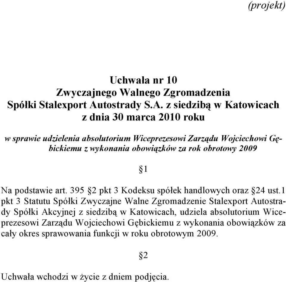 1 pkt 3 Statutu Spółki Zwyczajne Walne Zgromadzenie Stalexport Autostrady Spółki Akcyjnej z siedzibą w Katowicach,