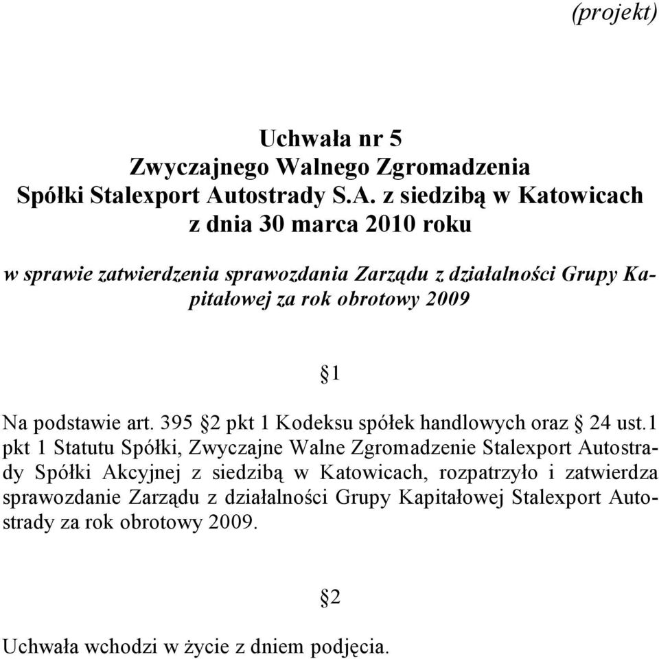 1 pkt 1 Statutu Spółki, Zwyczajne Walne Zgromadzenie Stalexport Autostrady Spółki Akcyjnej z siedzibą w