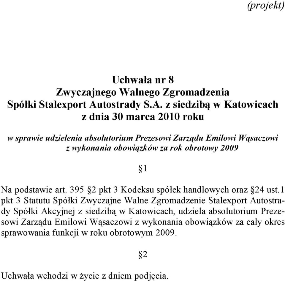 1 pkt 3 Statutu Spółki Zwyczajne Walne Zgromadzenie Stalexport Autostrady Spółki Akcyjnej z siedzibą w