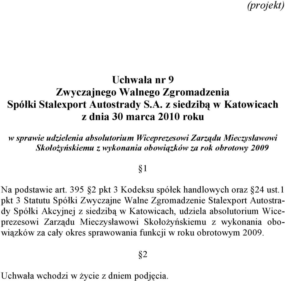 1 pkt 3 Statutu Spółki Zwyczajne Walne Zgromadzenie Stalexport Autostrady Spółki Akcyjnej z siedzibą w Katowicach,