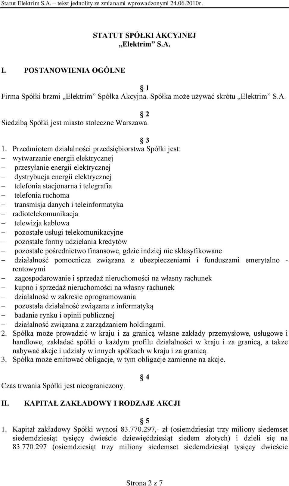 telefonia ruchoma transmisja danych i teleinformatyka radiotelekomunikacja telewizja kablowa pozostałe usługi telekomunikacyjne pozostałe formy udzielania kredytów pozostałe pośrednictwo finansowe,