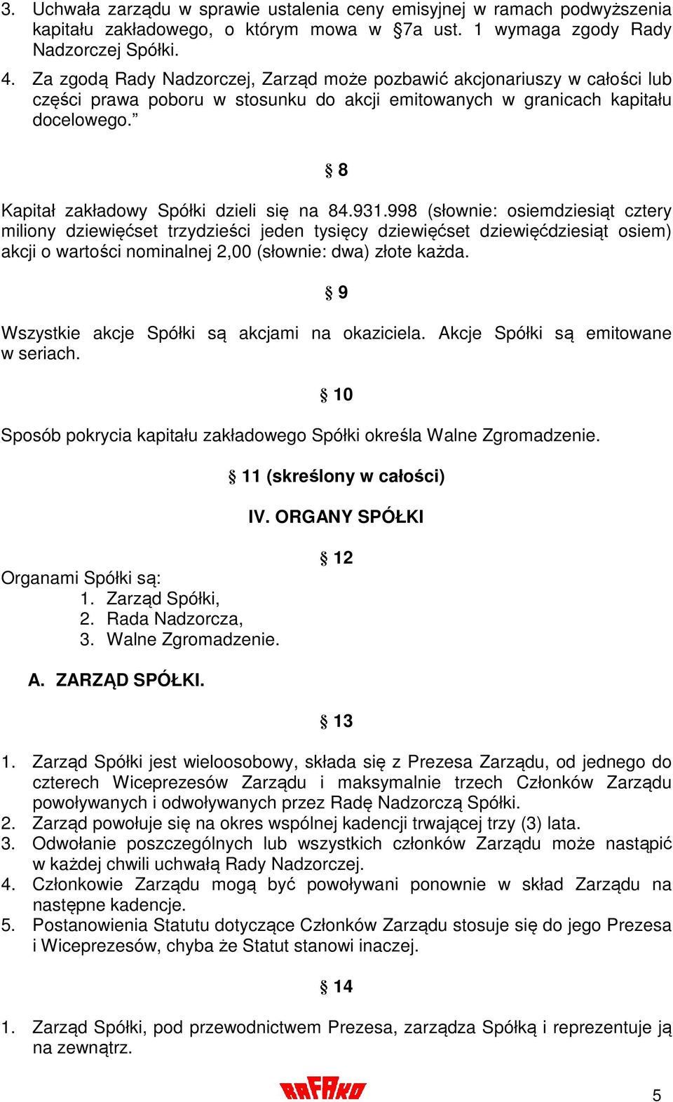 8 Kapitał zakładowy Spółki dzieli się na 84.931.