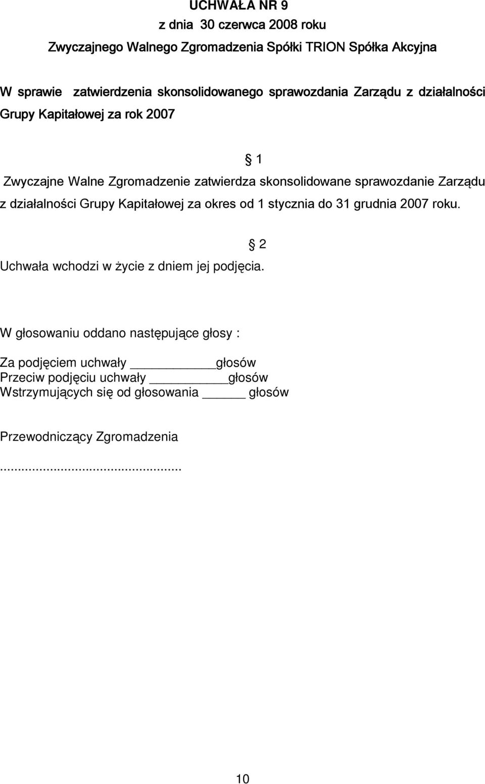 Zgromadzenie zatwierdza skonsolidowane sprawozdanie Zarządu z