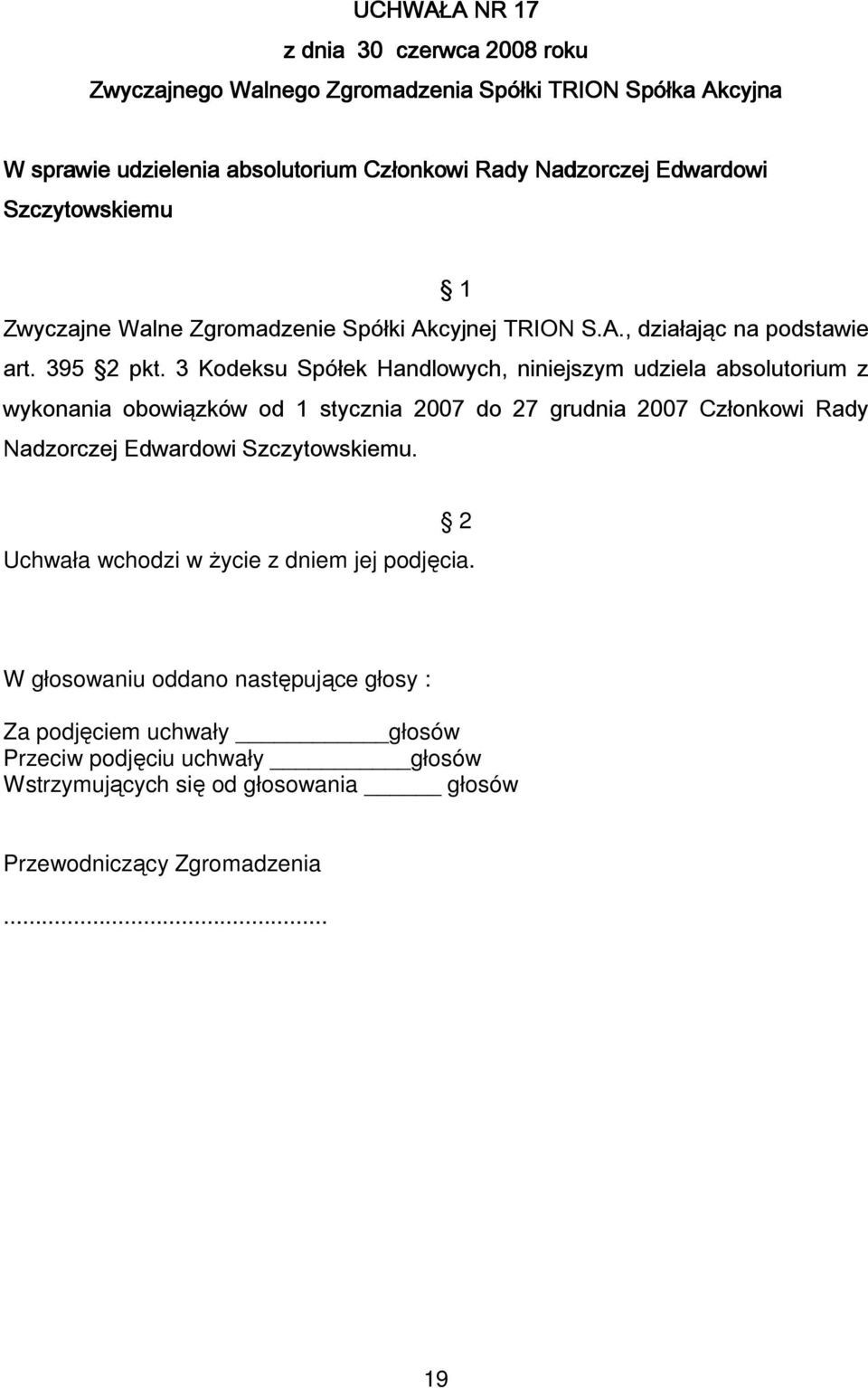 cyjnej TRION S.A., działając na podstawie art. 395 2 pkt.