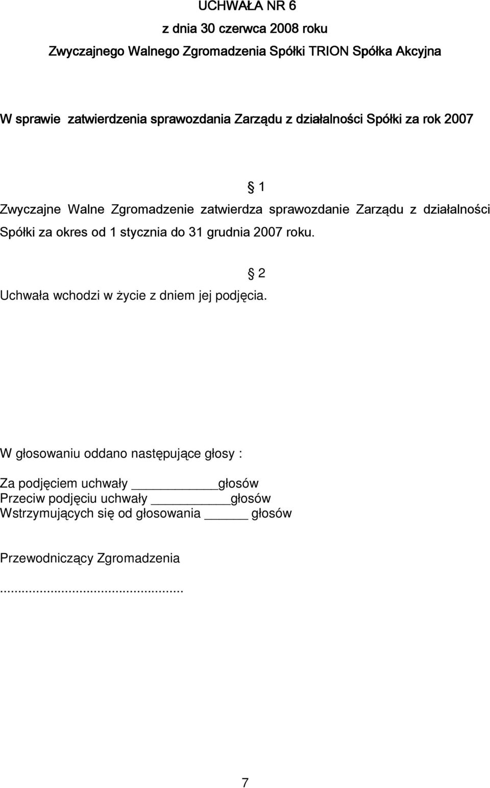 Walne Zgromadzenie zatwierdza sprawozdanie Zarządu z