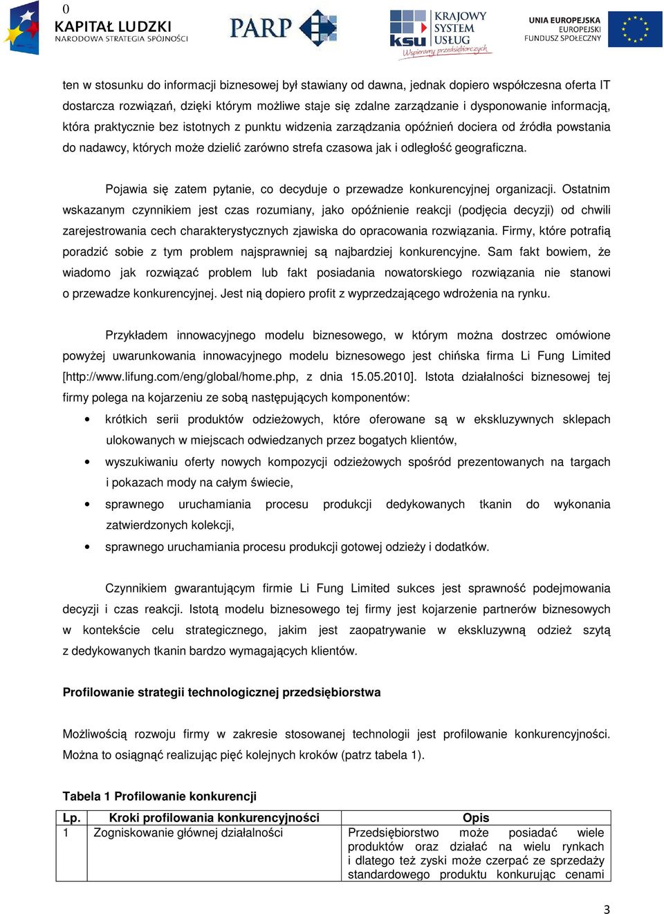 Pojawia się zatem pytanie, co decyduje o przewadze konkurencyjnej organizacji.