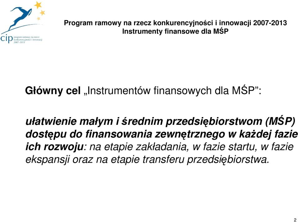 przedsiębiorstwom (MŚP) dostępu do finansowania zewnętrznego w kaŝdej fazie ich rozwoju: