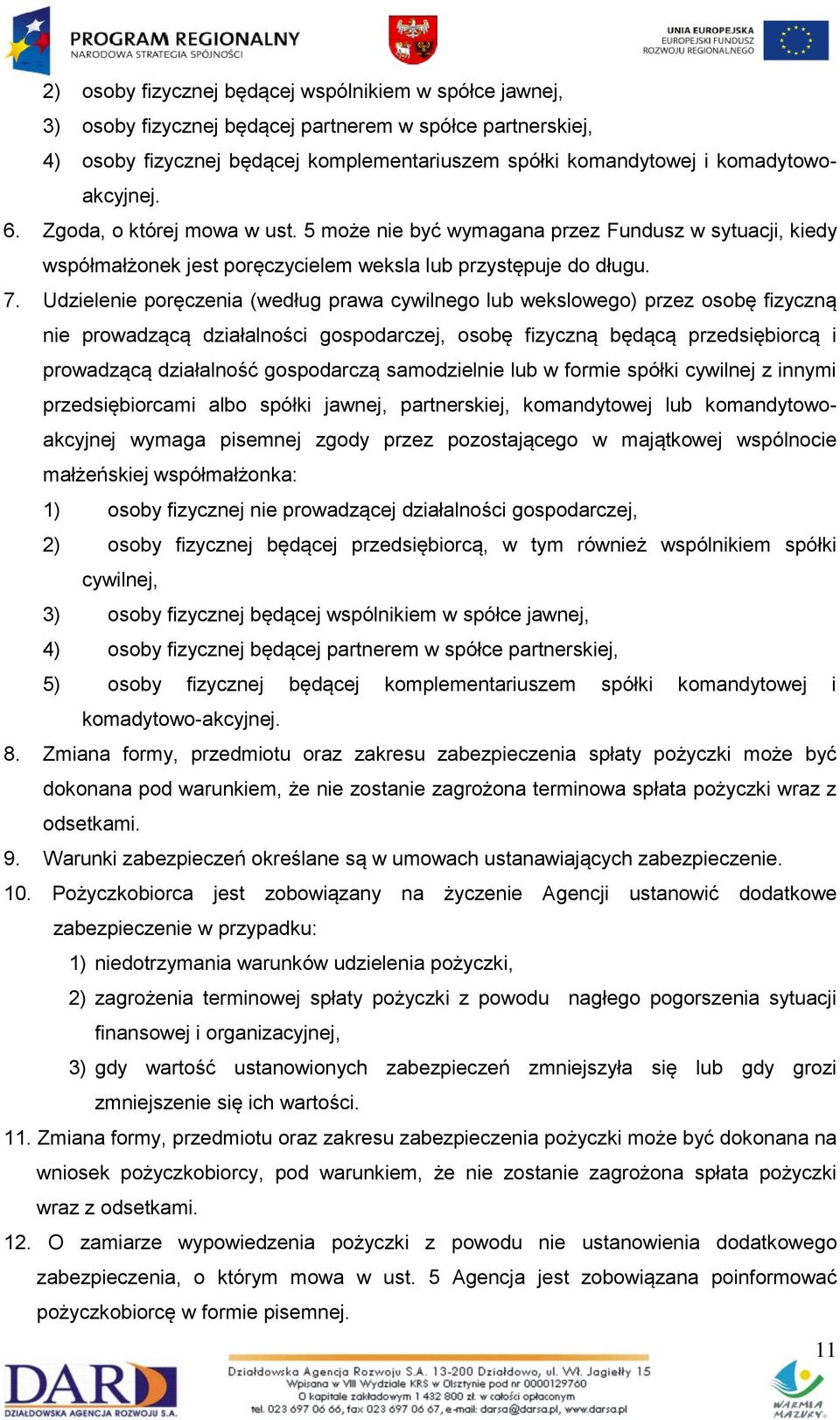 Udzielenie poręczenia (według prawa cywilnego lub wekslowego) przez osobę fizyczną nie prowadzącą działalności gospodarczej, osobę fizyczną będącą przedsiębiorcą i prowadzącą działalność gospodarczą