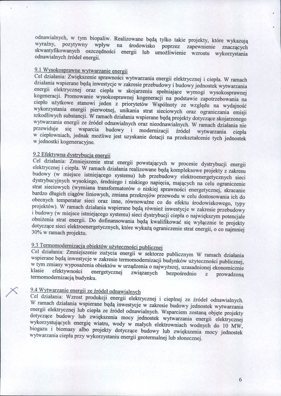 wykorzystania odnawialnych źródeł energii. 9.1 Wysokosprawne wytwarzanie energii Cel działania: Zwiększenie sprawności wytwarzania energii elektrycznej i ciepła.