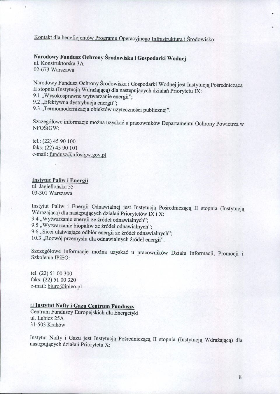 1 "Wysokosprawne wytwarzanie energii"; 9.2 "Efektywna dystrybucja energii"; 9.3 "Termomodernizacja obiektów użyteczności publicznej".