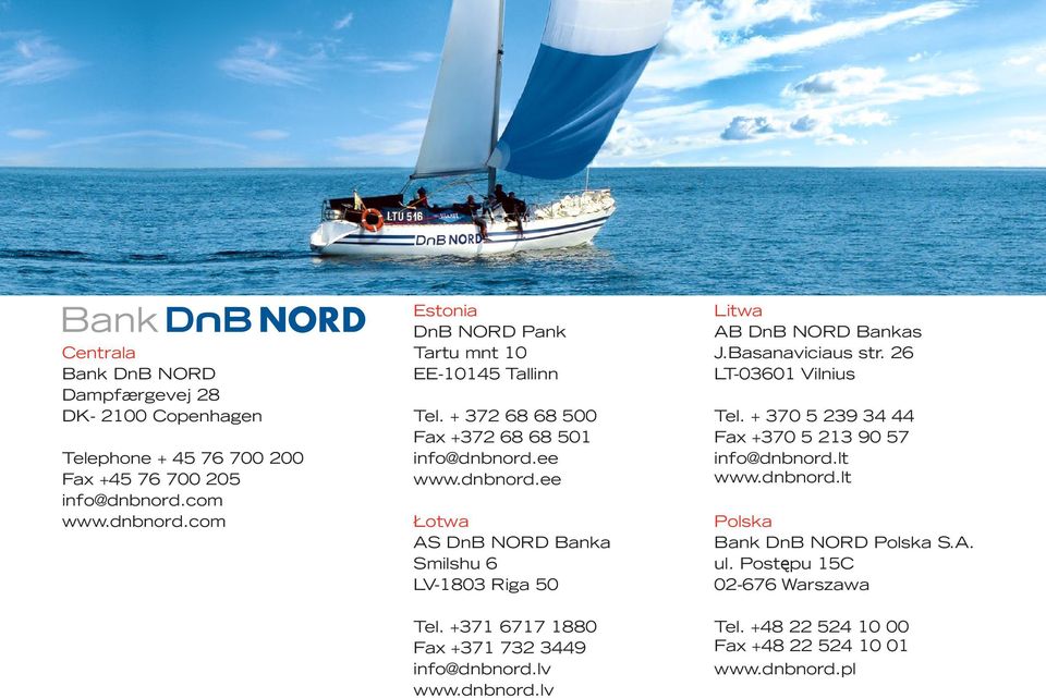Basanaviciaus str. 26 LT-03601 Vilnius Tel. + 370 5 239 34 44 Fax +370 5 213 90 57 info@dnbnord.lt www.dnbnord.lt Polska Bank DnB NORD Polska S.A. ul.