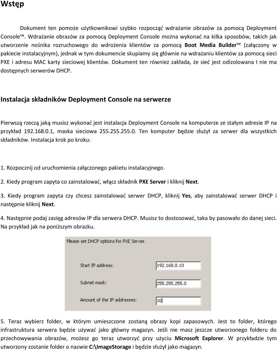 instalacyjnym), jednak w tym dokumencie skupiamy się głównie na wdrażaniu klientów za pomocą sieci PXE i adresu MAC karty sieciowej klientów.