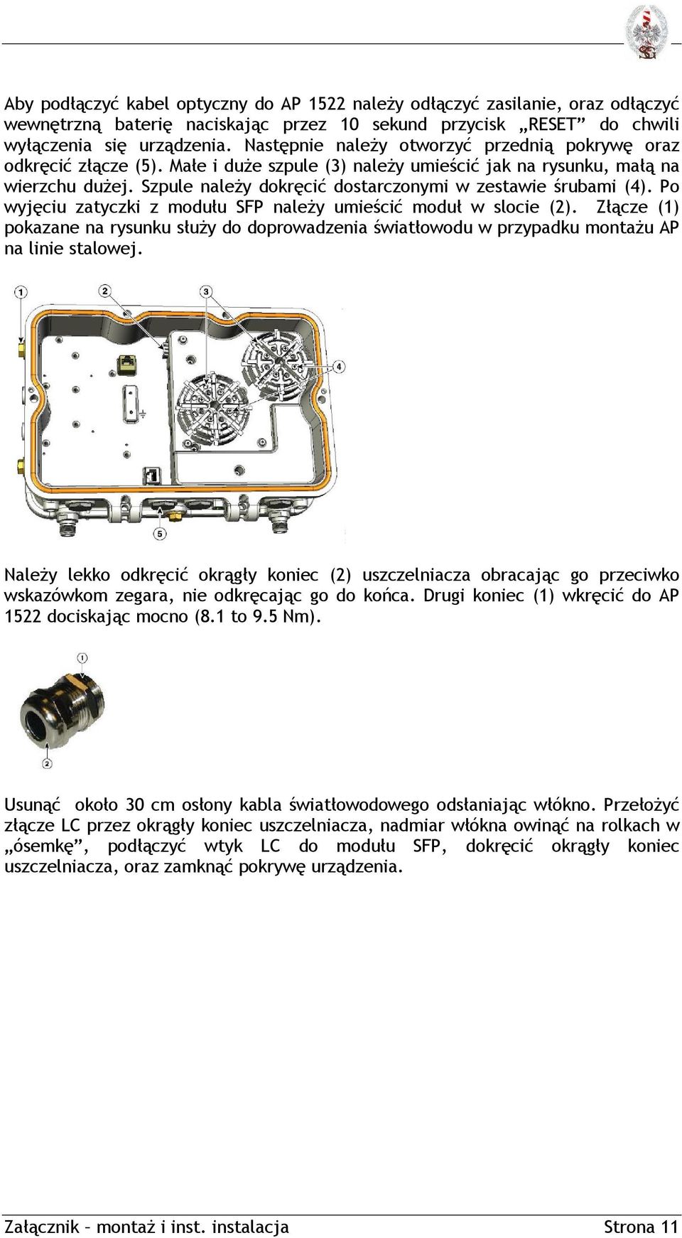 Szpule należy dokręcić dostarczonymi w zestawie śrubami (4). Po wyjęciu zatyczki z modułu SFP należy umieścić moduł w slocie (2).