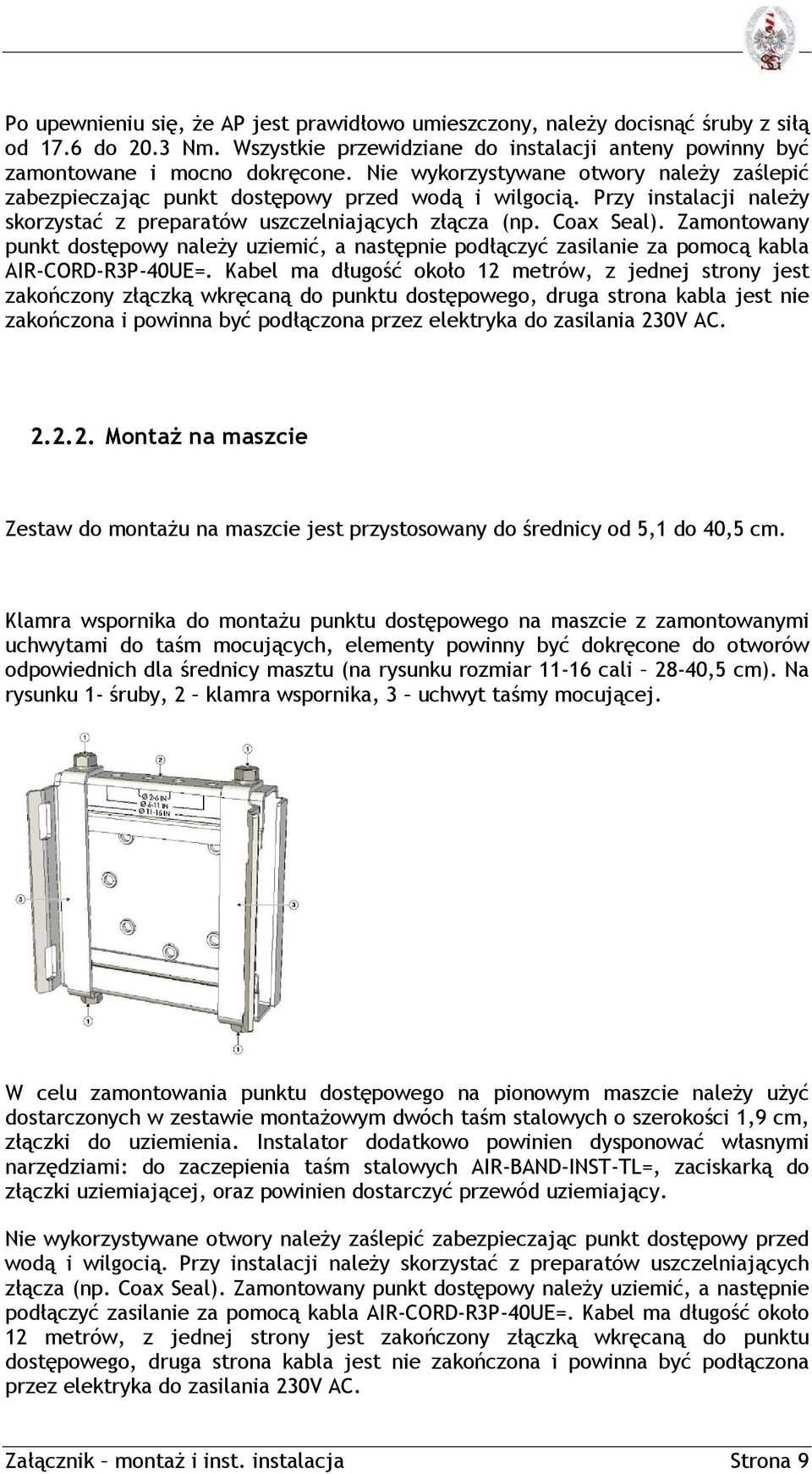 Zamontowany punkt dostępowy należy uziemić, a następnie podłączyć zasilanie za pomocą kabla AIR-CORD-R3P-40UE=.