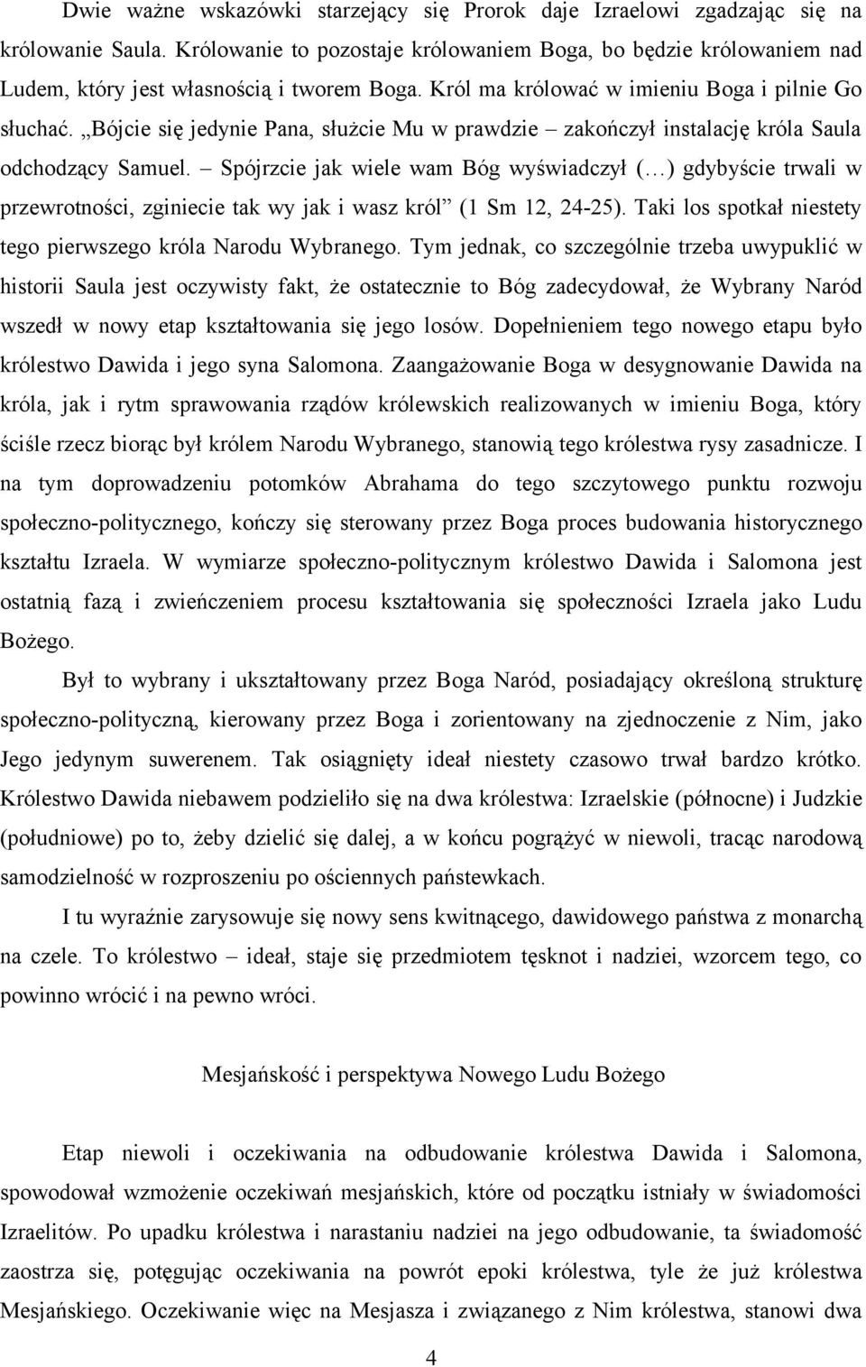 Bójcie się jedynie Pana, służcie Mu w prawdzie zakończył instalację króla Saula odchodzący Samuel.
