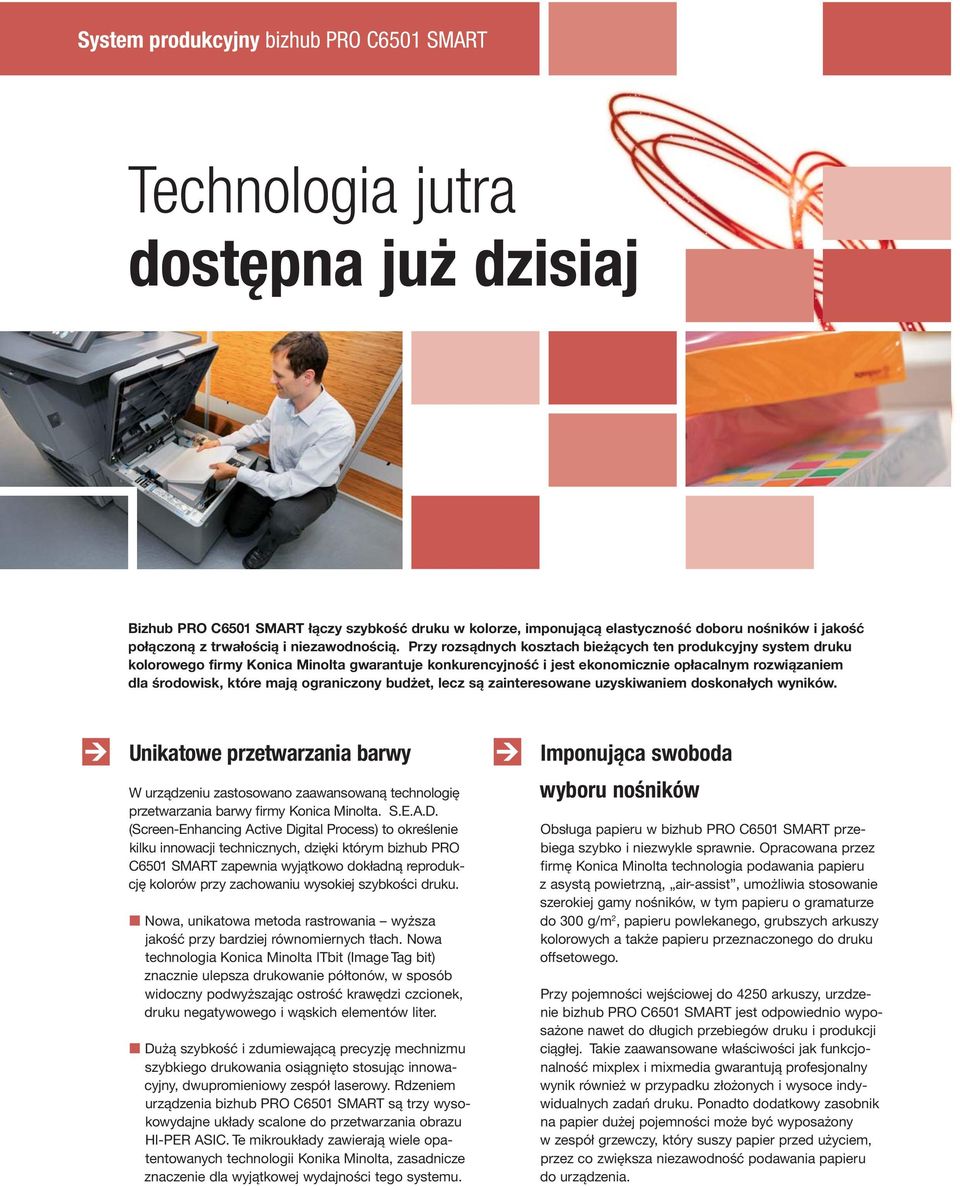 Przy rozsądnych kosztach bieżących ten produkcyjny system druku kolorowego firmy Konica Minolta gwarantuje konkurencyjność i jest ekonomicznie opłacalnym rozwiązaniem dla środowisk, które mają