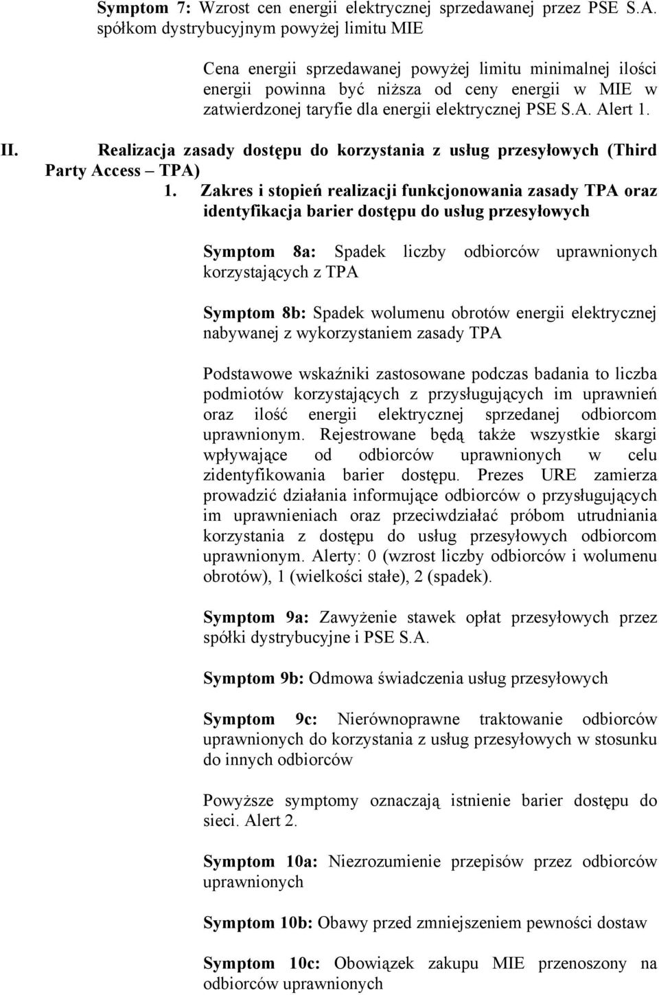 PSE S.A. Alert 1. II. Realizacja zasady dostępu do korzystania z usług przesyłowych (Third Party Access TPA) 1.