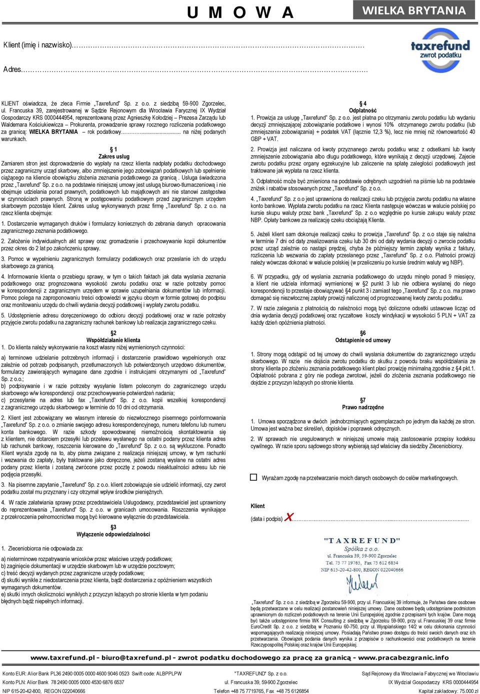 Prokurenta, prowadzenie sprawy rocznego rozliczenia podatkowego za granicą: WIELKA BRYTANIA rok podatkowy... na niżej podanych warunkach.