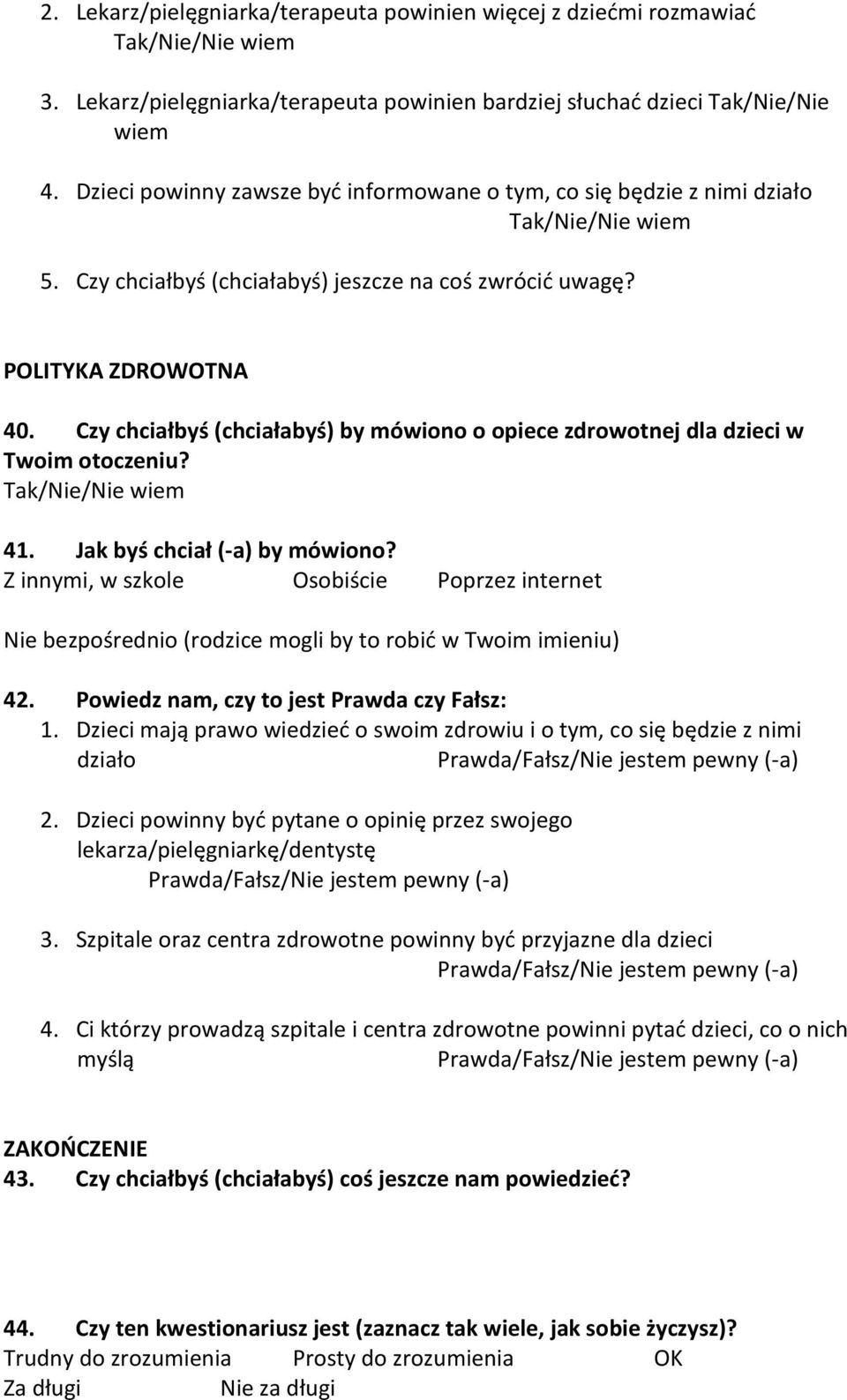 Czy chciałbyś (chciałabyś) by mówiono o opiece zdrowotnej dla dzieci w Twoim otoczeniu? 41. Jak byś chciał (-a) by mówiono?