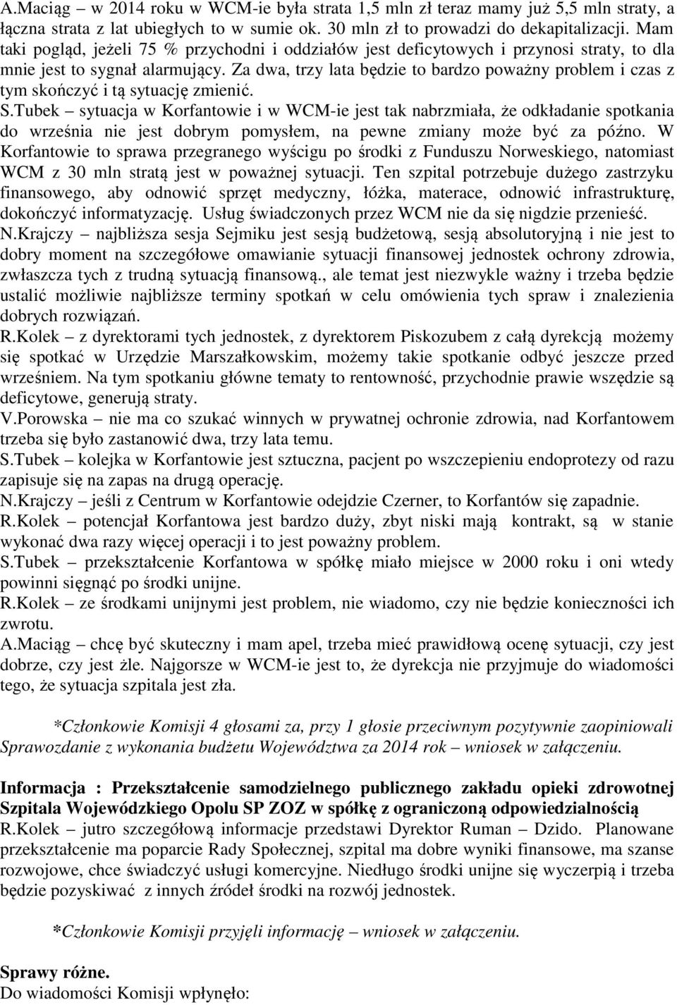 Za dwa, trzy lata będzie to bardzo poważny problem i czas z tym skończyć i tą sytuację zmienić. S.