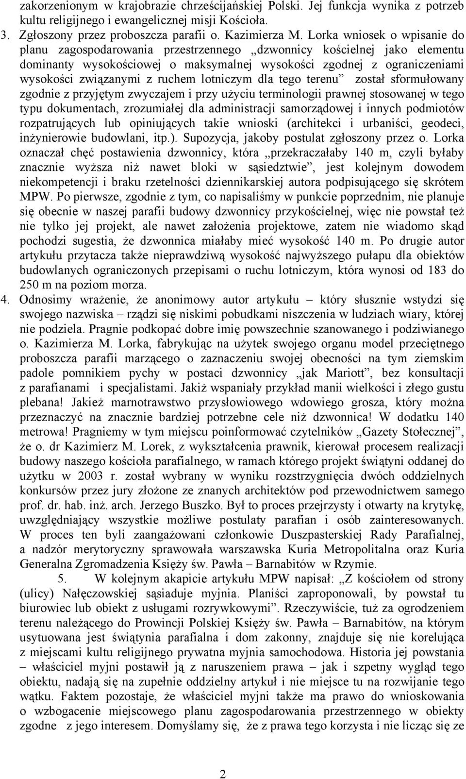 ruchem lotniczym dla tego terenu został sformułowany zgodnie z przyjętym zwyczajem i przy użyciu terminologii prawnej stosowanej w tego typu dokumentach, zrozumiałej dla administracji samorządowej i